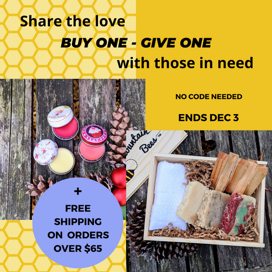 Buy One Give One Campaign. For every soap or lip balm you buy, we donate one to the homeless.
